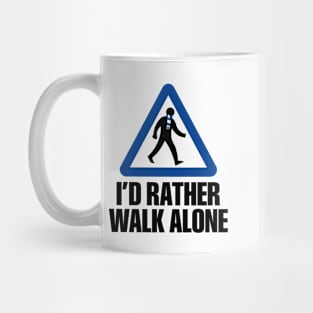 I'd Rather Walk Alone - CHE Mug